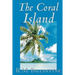 The Coral Island by R.M. Ballantyne, Fiction, Literary, Action & Adventure