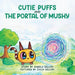 Cutie Puffs and the Portal Mushy