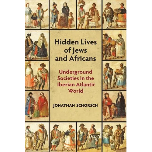 Hidden Lives of Jews and Africans: Underground Societies in the Iberian Atlantic World
