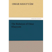 The Rubaiyat of Omar Khayyam