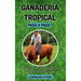 Ganadería Tropical Paso a Paso: Beneficios Para el Ambiente, El Productor y el Consumidor