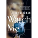 Watch Me: A Gripping Psychological Thriller