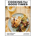 Cooking for Good Times: Super Delicious, Super Simple [A Cookbook]