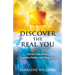 Discover The Real You: Release Past Hurts, Negative Habits, and Hang-Ups
