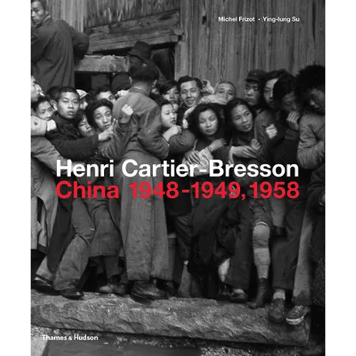 Henri Cartier-Bresson: China 1948-1949, 1958