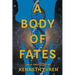 A Body of Fates