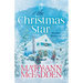 The Christmas Star: Come home to a heartwarming story of family secrets, second chances, and finding love when you least expect it.