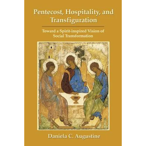 Pentecost, Hospitality, and Transfiguration: Toward a Spirit-inspired Vision of Social Transformation