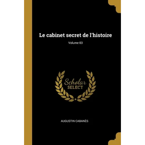 Le cabinet secret de l'histoire; Volume 03
