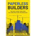Paperless Builders: The Why, What, and How of Construction Technology