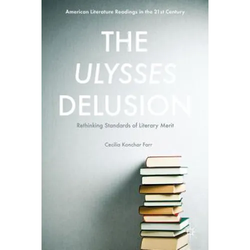 The Ulysses Delusion: Rethinking Standards of Literary Merit
