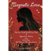 Magnetic Love: The Last Book You'll Ever Need to Approach, Seduce, and Win Over the Man or Men You Desire : by Mastering the Art of Attraction for Dat
