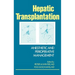 Hepatic Transplantation: Anesthetic and Perioperative Management