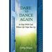Dare to Dance Again: In Step With God When Life Trips You Up