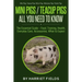 Mini Pigs / Teacup Pigs All You Need To Know: The Essential Guide - Food, Training, Health, Everyday Care, Accessories What to Expect Mini Pigs, Teacu