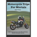 Motorcycle Trips For Mortals: Without helicopter backup