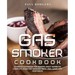 Gas Smoker Cookbook: Ultimate Cookbook for Making Great Barbecue, Complete Guide for Smoking Meat, Fish, Game and Vegetables