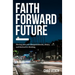 Faith Forward Future: Moving Past Your Disappointments, Delays, and Destructive Thinking