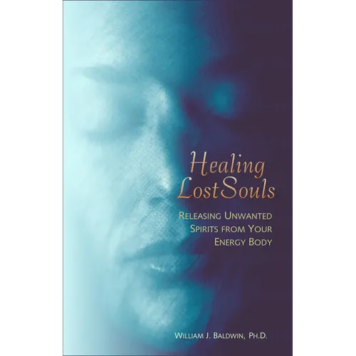 Healing Lost Souls: Releasing Unwanted Spirits from Your Energy Body