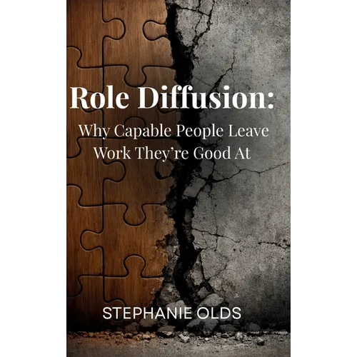Role Diffusion: Why Capable People Leave Work They're Good At