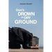 Don't Drown on Dry Ground