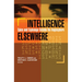 Intelligence Elsewhere: Spies and Espionage Outside the Anglosphere