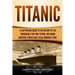 Titanic: A Captivating Guide to the History of the Unsinkable Ship RMS Titanic, Including Survivor Stories and a Real Romance Story