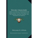 Negro Masonry: Being A Critical Examination Of Objections To The Legitimacy Of The Masons Existing Among The Negroes Of America