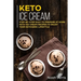 Keto Ice Cream: Step-by-step Easy to prepare at home keto ice-cream recipes to enjoy your ketogenic lifestyle