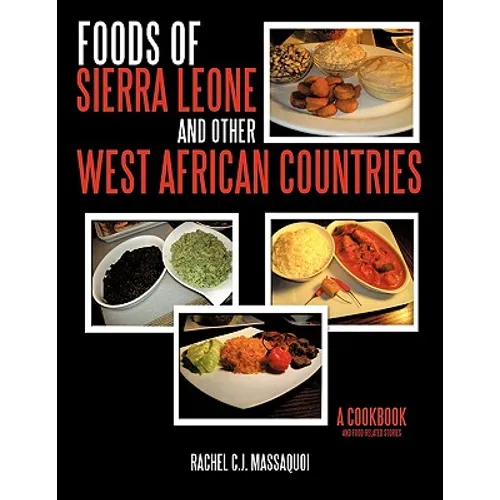 Foods of Sierra Leone and Other West African Countries: A Cookbook