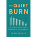 The Quiet Burn: The Ambitious Woman's Guide to Recognizing and Preventing Burnout