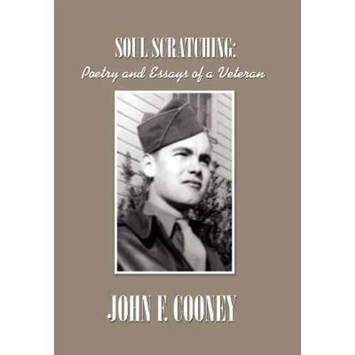 Soul Scratching:: Poetry and Essays of a Veteran