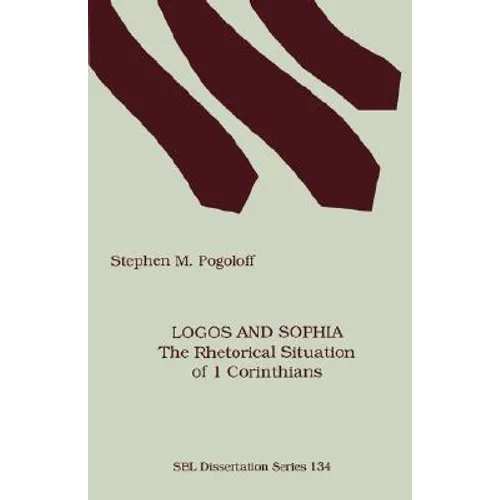 Logos and Sophia: The Rhetorical Situation of 1 Corinthians
