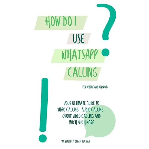 How do I use WhatsApp Calling?!: (Book 2) iPhone and Android