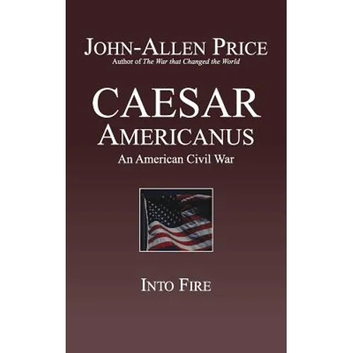 Caesar Americanus: An American Civil War - Into Fire