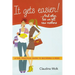 It Gets Easier! . . . and Other Lies We Tell New Mothers: A Fun, Practical Guide to Becoming a Mom