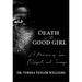 Death of the Good Girl: A Memoir of Love, Betrayal, and Courage