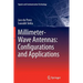 Millimeter-Wave Antennas: Configurations and Applications
