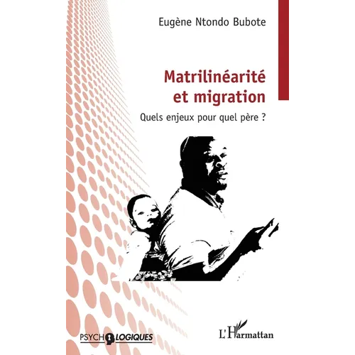 Matrilinéarité et migration: Quels enjeux pour quel père ?