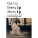 Get Up, Dress Up, Show Up: Lessons in Love and Surmounting Grief