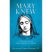Mary Knew: A Defense of the Virgin Birth of Christ