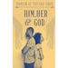 Him, Her & God