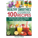 Healthy Smoothies Cookbook. 100 Recipes: Low-Carb Green, Alkaline, Detox, Protein-Filled, and Cleanse Smoothies Recipes for Diabetics and to Assist wi