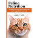 Feline Nutrition: Nutrition for the Optimum Health and Longevity of your Cat