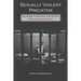 Sexually Violent Predator: An Inside Look Into the KSVPA Statute and Facility