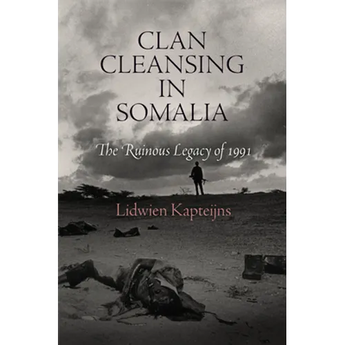 Clan Cleansing in Somalia: The Ruinous Legacy of 1991