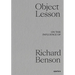 Object Lesson: On the Influence of Richard Benson