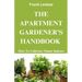 The Apartment Gardener's Handbook: How to cultivate nature indoors