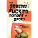The Greatest Fucking Moment In Sports