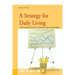 A Strategy for Daily Living: The Classic Guide to Success and Fulfillment